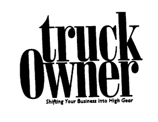 TRUCK OWNER SHIFTING YOUR BUSINESS INTO HIGH GEAR logo