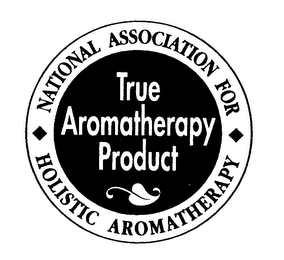 TRUE AROMATHERAPY PRODUCT NATIONAL ASSOCIATION FOR HOLISTIC AROMATHERAPY