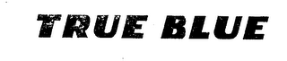 TRUE BLUE
