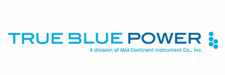 TRUE BLUE POWER A DIVISION OF MID-CONTINENT INSTRUMENT CO., INC. logo