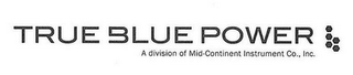TRUE BLUE POWER A DIVISION OF MID-CONTINENT INSTRUMENT CO., INC. logo