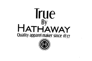 TRUE BY HATHAWAY QUALITY APPAREL MAKER SINCE 1837 H