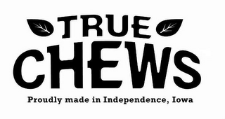 TRUE CHEWS PROUDLY MADE IN INDEPENDENCE, IOWA logo
