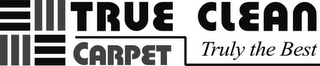 TRUE CLEAN CARPET TRULY THE BEST logo