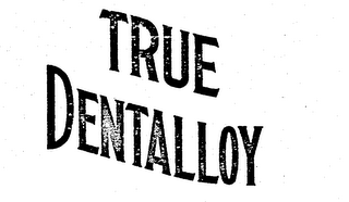 TRUE DENTALLOY logo