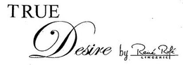 TRUE DESIRE BY RENÉ ROFÉ LINGERIE logo