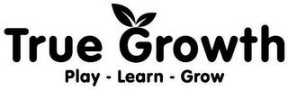 TRUE GROWTH PLAY - LEARN - GROW logo