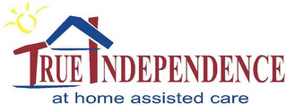 TRUE INDEPENDENCE AT HOME ASSISTED CARE logo
