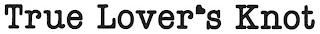 TRUE LOVER'S KNOT logo