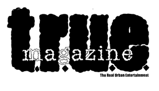 T.R.U.E. MAGAZINE THE REAL URBAN ENTERTAINMENT logo