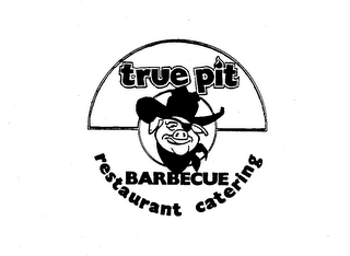 TRUE PIT BARBECUE RESTAURANT CATERING