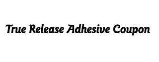 TRUE RELEASE ADHESIVE COUPON logo