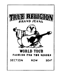 TRUE RELIGION BRAND JEANS WORLD TOUR FASHION FOR THE SENSES SECTION ROW SEAT logo