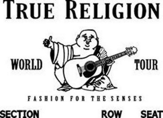 TRUE RELIGION WORLD TOUR FASHION FOR THE SENSES SECTION ROW SEAT logo