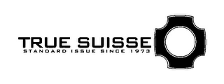 TRUE SUISSE STANDARD ISSUE SINCE 1973 logo