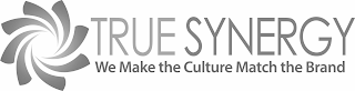 TRUE SYNERGY WE MAKE THE CULTURE MATCH THE BRAND logo