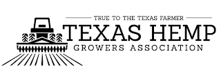 TRUE TO THE TEXAS FARMER TEXAS HEMP GROWERS ASSOCIATION logo