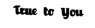 TRUE TO YOU logo