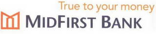 TRUE TO YOUR MONEY MIDFIRST BANK logo