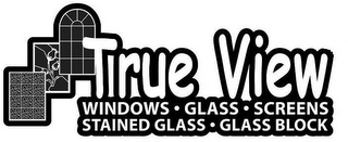 TRUE VIEW WINDOWS º GLASS º SCREENS º STAINED GLASS ºGLASS BLOCK logo