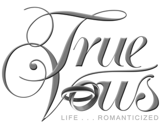 TRUE VOWS LIFE...ROMANTICIZED logo