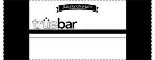 TRUEBAR AND BAKERY ON MAIN GOURMET NATURALS logo