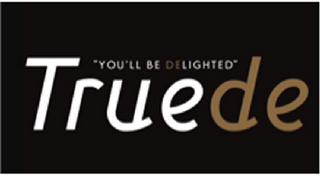 TRUEDE "YOU'LL BE DELIGHTED" logo