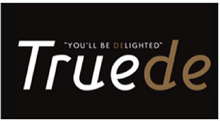 TRUEDE "YOU'LL BE DELIGHTED" logo