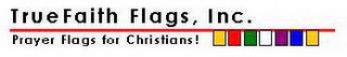 TRUEFAITH FLAGS, INC. PRAYER FLAGS FOR CHRISTIANS! logo