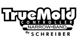 TRUEMOLD CONTROLLER NARROW BAND BY SCHREIBER logo