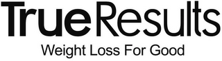 TRUERESULTS WEIGHT LOSS FOR GOOD logo