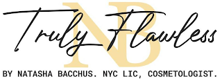TRULY FLAWLESS NB BY NATASHA BACCHUS. NYC LIC, COSMETOLOGIST . logo