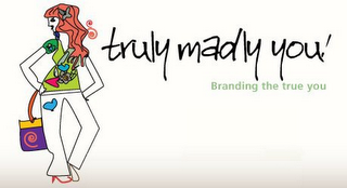TRULY MADLY YOU!  BRANDING THE TRUE YOU logo