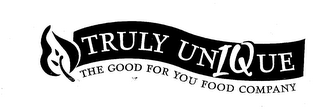 TRULY UNIQUE THE GOOD FOR YOU FOOD COMPANY logo