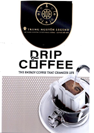 TRUNG NGUYEN LEGEND DRIP COFFEE THE ENERGY COFFEE THAT CHANGES LIFE logo