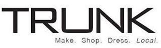 TRUNK MAKE. SHOP. DRESS. LOCAL. logo