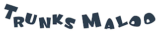 TRUNKS MALOO logo