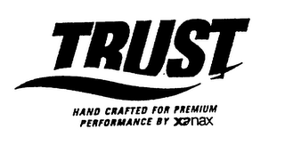 TRUST HAND CRAFTED FOR PREMIUM PERFORMANCE BY XANAX logo