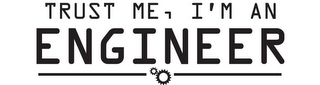 TRUST ME, I'M AN ENGINEER logo