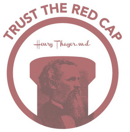 TRUST THE RED CAP HENRY THAYER, M.D. logo