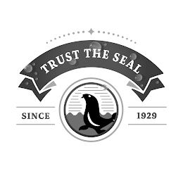 TRUST THE SEAL SINCE 1929