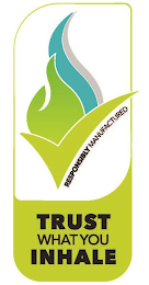 TRUST WHAT YOU INHALE RESPONSIBLY MANUFACTURED logo
