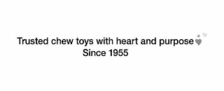 TRUSTED CHEW TOYS WITH HEART AND PURPOSE SINCE 1955 logo