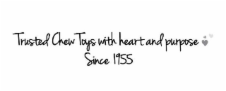 TRUSTED CHEW TOYS WITH HEART AND PURPOSE SINCE 1955 logo