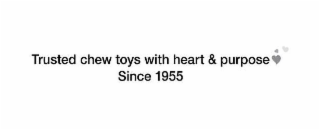 TRUSTED CHEW TOYS WITH HEART & PURPOSE SINCE 1955 logo