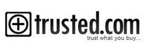 TRUSTED.COM TRUST WHAT YOU BUY... logo