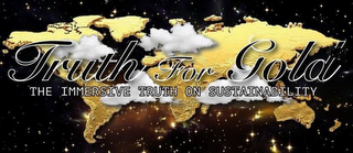 TRUTH FOR GOLD THE IMMERSIVE TRUTH ON SUSTAINABILITY logo