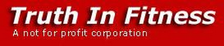 TRUTH IN FITNESS A NOT FOR PROFIT CORPORATION logo