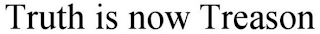 TRUTH IS NOW TREASON logo