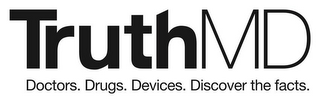 TRUTHMD DOCTORS. DRUGS. DEVICES. DISCOVER THE FACTS. logo